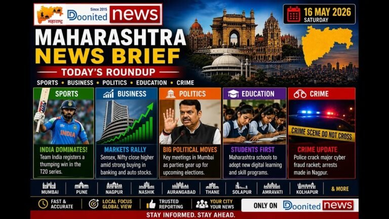 16 May 2026 Welcome to today’s Maharashtra News Brief – #doonitednews
